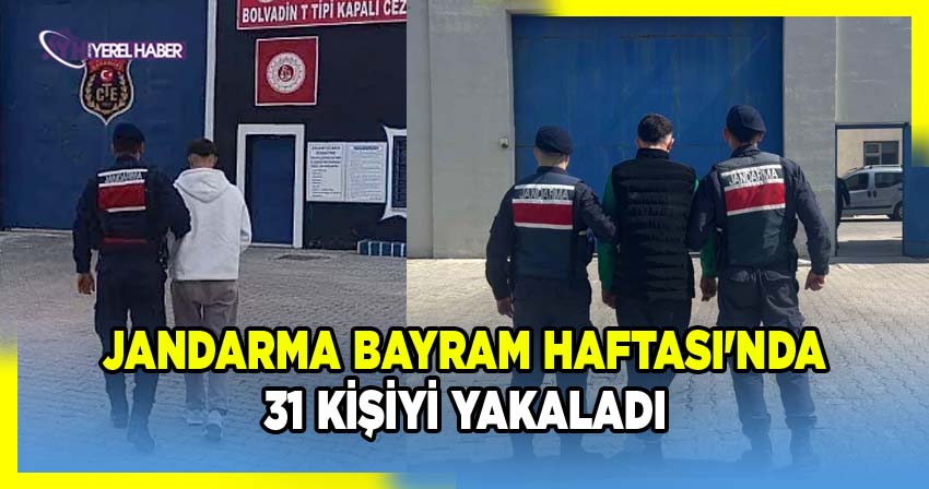 Jandarma Bayram Haftası'nda 31 Kişiyi Yakaladı
