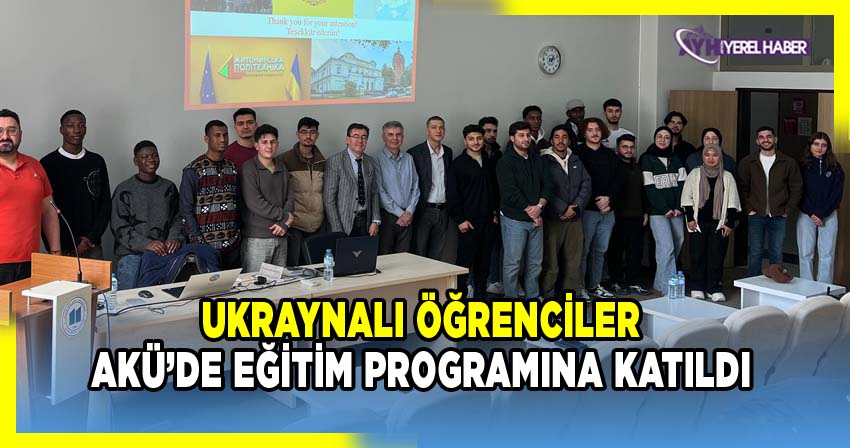 Ukraynalı Öğrenciler AKÜ’de Eğitim Programına Katıldı