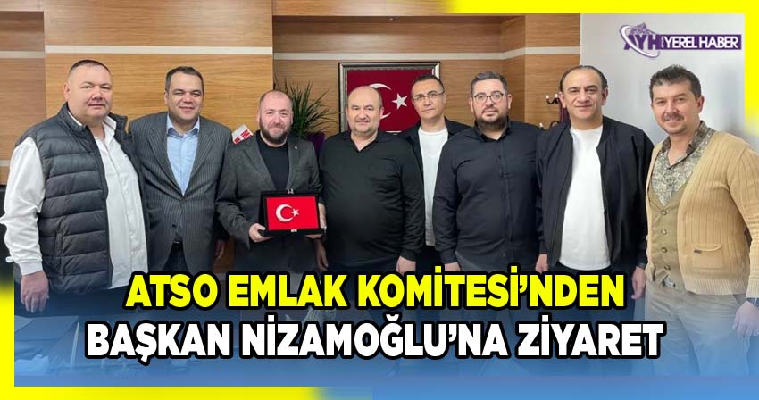 ATSO Emlak Komitesi’nden Başkan Nizamoğlu’na Ziyaret