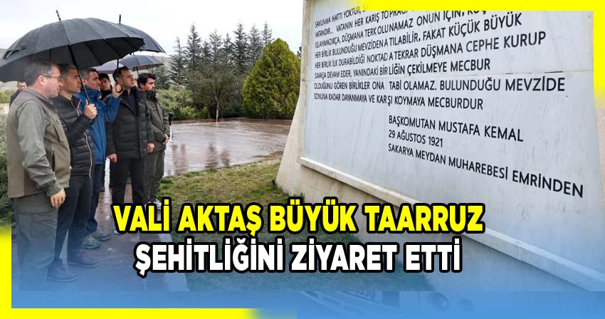 Vali Aktaş Büyük Taarruz Şehitliğini Ziyaret Etti
