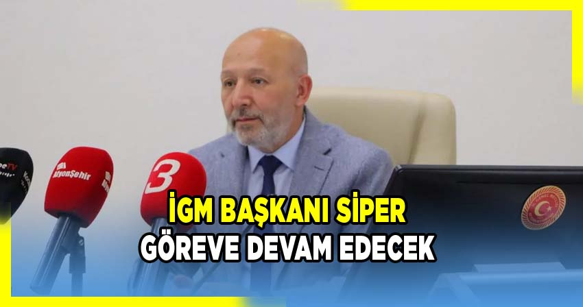 Mehmet Siper İGM Başkanlığını sürdürecek