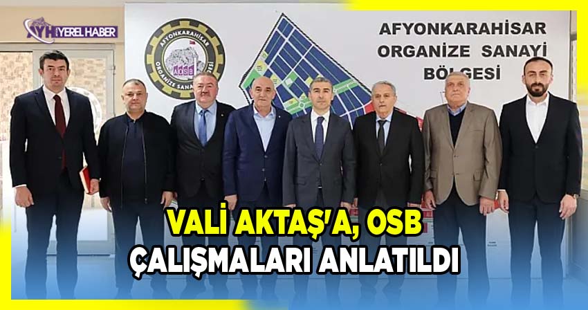 Vali Aktaş'a, OSB Çalışmaları Anlatıldı