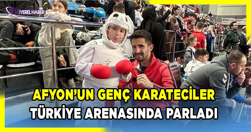 Afyon’un Genç Karatecileri Türkiye Arenasında Parladı