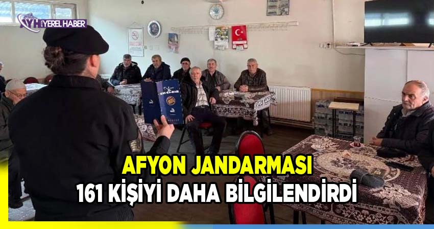 Afyon Jandarması 161 kişiyi daha bilgilendirdi