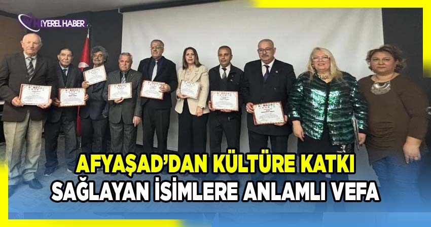 AFYAŞAD’dan Kültüre Katkı Sağlayan İsimlere Anlamlı Vefa